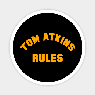 TOM ATKINS RULES Magnet